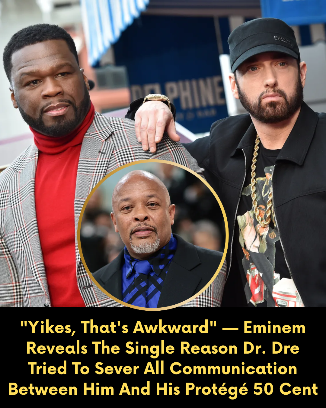“Yikes, That’s Awkward” — Eminem Reveals The Single Reason Dr. Dre Tried To Sever All Communication Between Him And His Protégé 50 Cent