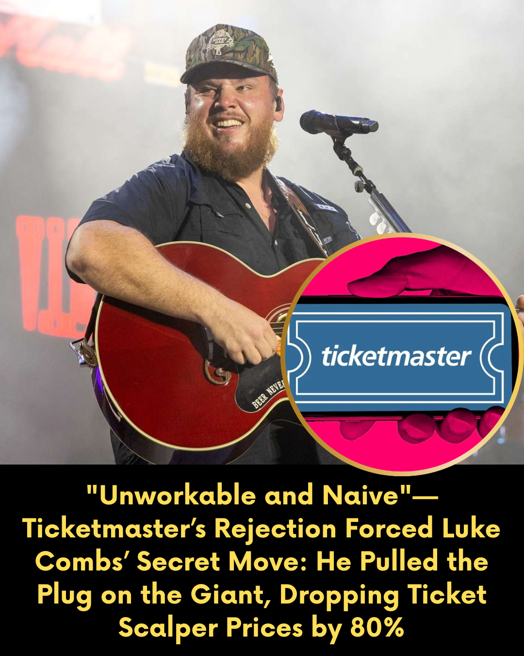 “Unworkable and Naive”—Ticketmaster’s Rejection Forced Luke Combs’ Secret Move: He Pulled the Plug on the Giant, Dropping Ticket Scalper Prices by 80%