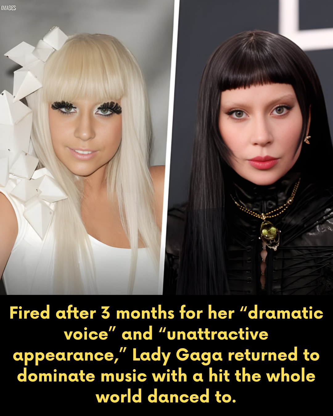 Fired after 3 months for her “dramatic voice” and “unattractive appearance,” Lady Gaga returned to dominate music with a hit the whole world danced to.