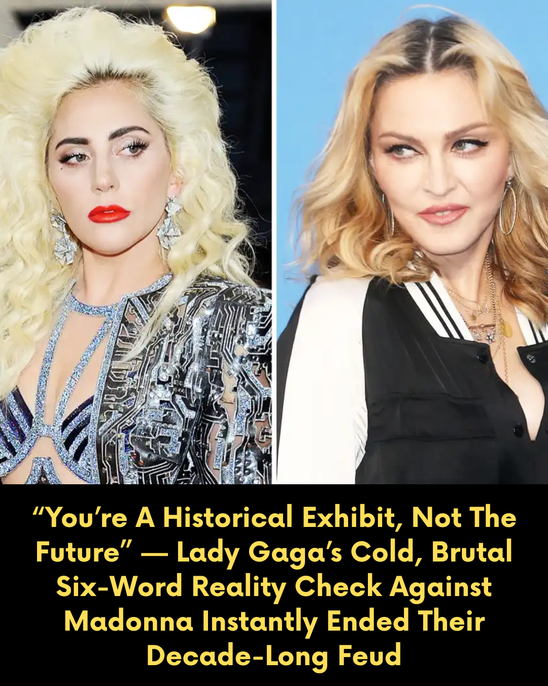 “You’re A Historical Exhibit, Not The Future” — Lady Gaga’s Cold, Brutal Six-Word Reality Check Against Madonna Instantly Ended Their Decade-Long Feud