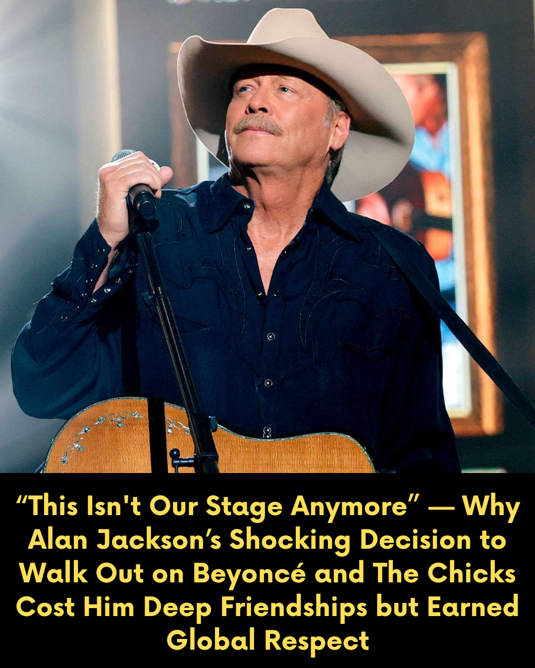 “This Isn’t Our Stage Anymore” — Why Alan Jackson’s Shocking Decision to Walk Out on Beyoncé and The Chicks Cost Him Deep Friendships but Earned Global Respect