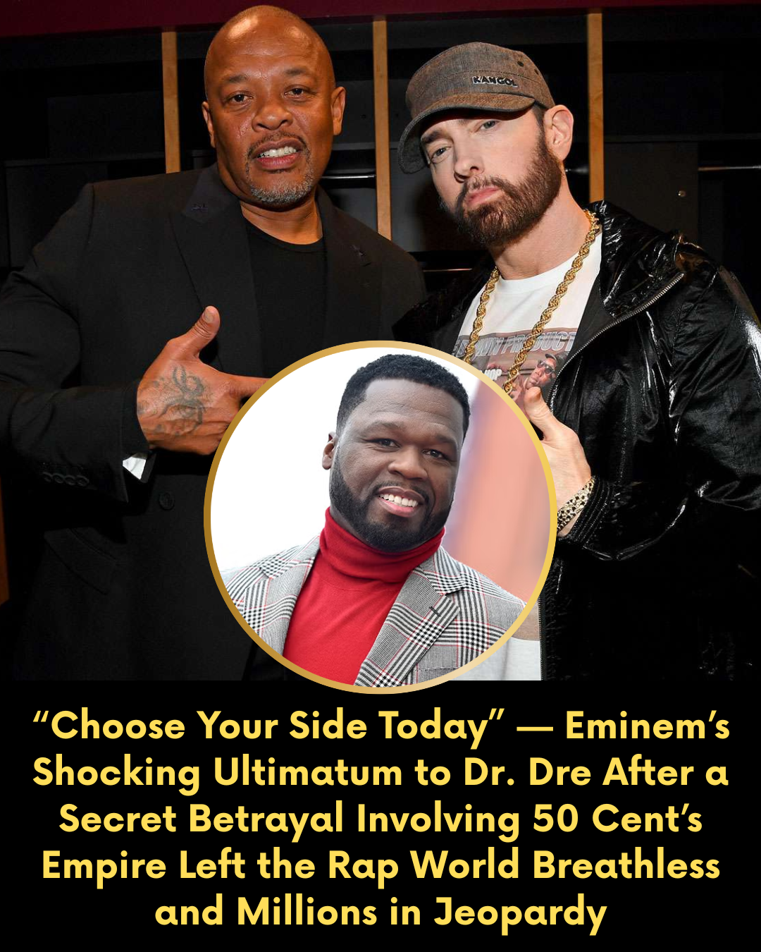 “Choose Your Side Today” — Eminem’s Shocking Ultimatum to Dr. Dre After a Secret Betrayal Involving 50 Cent’s Empire Left the Rap World Breathless and Millions in Jeopardy