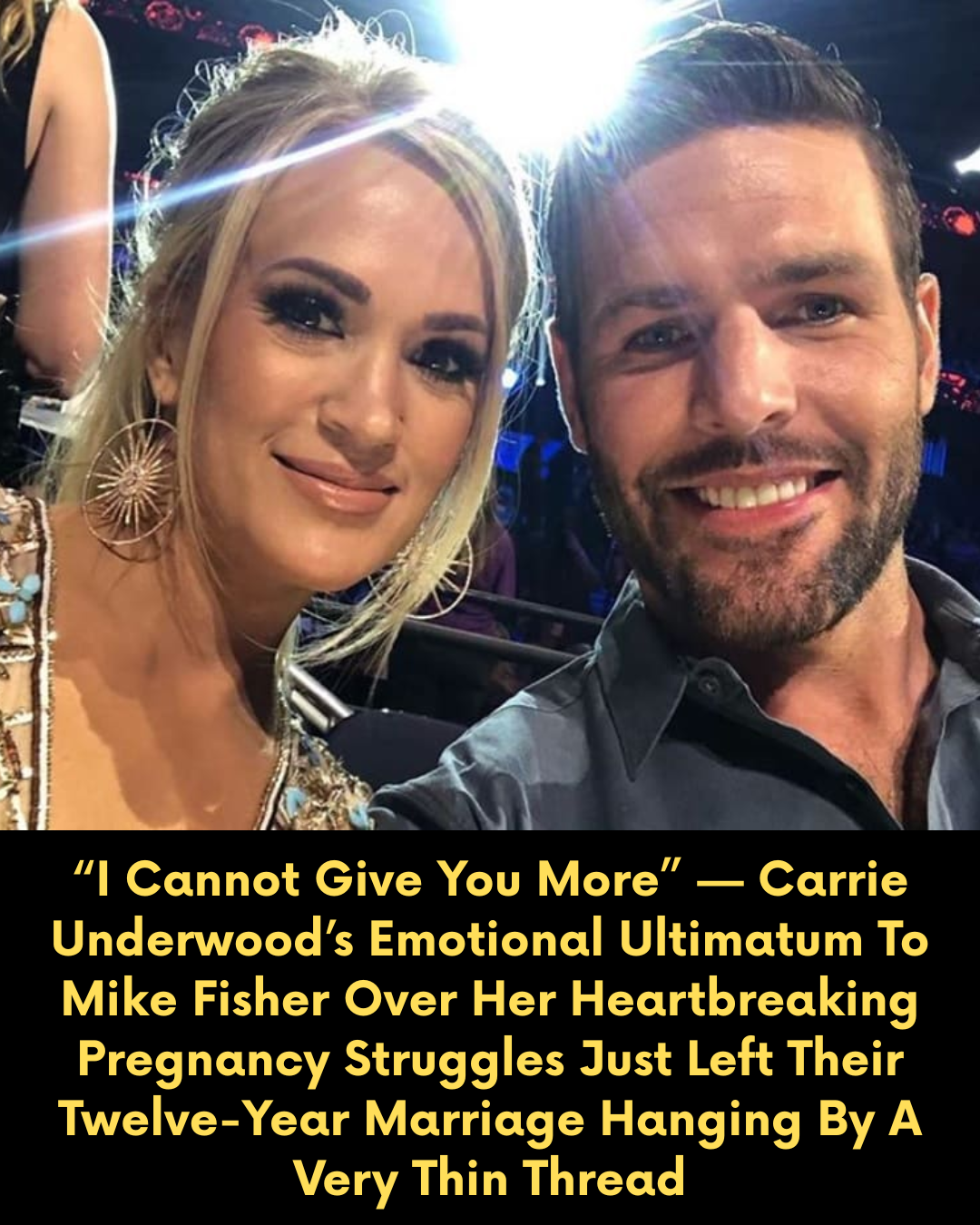 “I Cannot Give You More” — Carrie Underwood’s Emotional Ultimatum To Mike Fisher Over Her Heartbreaking Pregnancy Struggles Just Left Their Twelve-Year Marriage Hanging By A Very Thin Thread