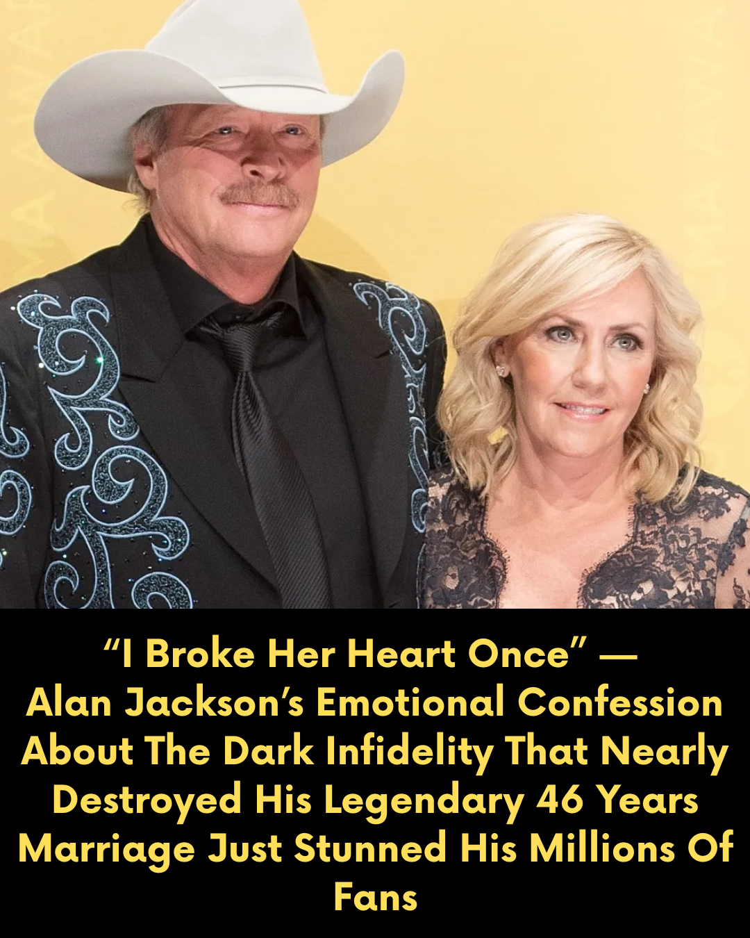 “I Broke Her Heart Once” — Alan Jackson’s Emotional Confession About The Dark Infidelity That Nearly Destroyed His Legendary 46 Years Marriage Just Stunned His Millions Of Fans