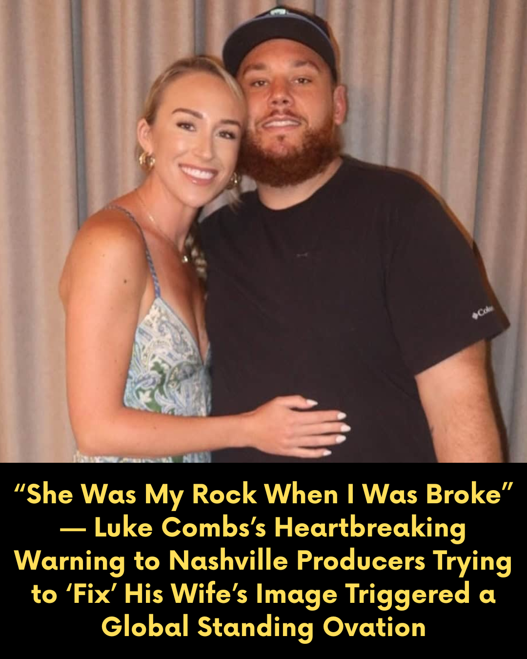 “She Was My Rock When I Was Broke” — Luke Combs’s Heartbreaking Warning to Nashville Producers Trying to ‘Fix’ His Wife’s Image Triggered a Global Standing Ovation