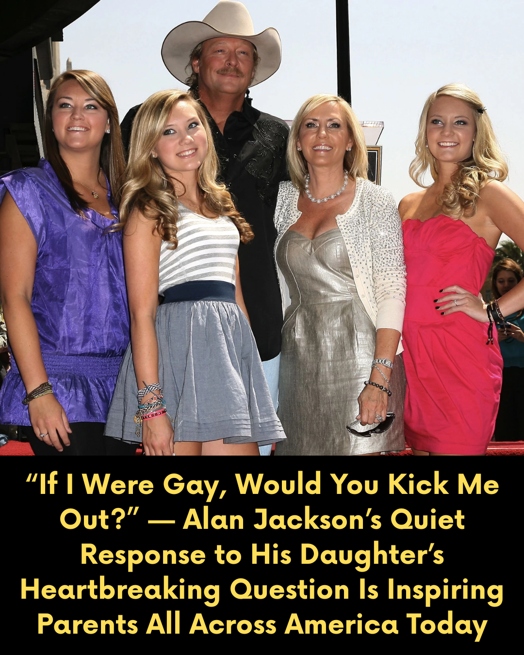 “If I Were Gay, Would You Kick Me Out?” — Alan Jackson’s Quiet Response to His Daughter’s Heartbreaking Question Is Inspiring Parents All Across America Today