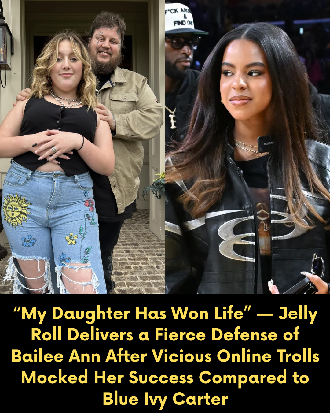 “My Daughter Has Won Life” — Jelly Roll Delivers a Fierce Defense of Bailee Ann After Vicious Online Trolls Mocked Her Success Compared to Blue Ivy Carter