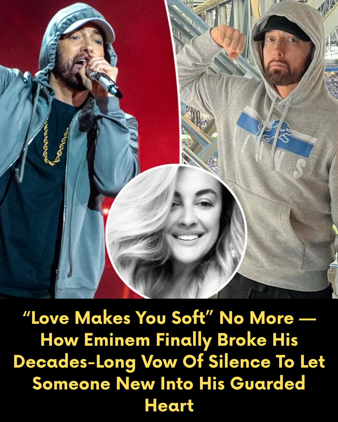 “Love Makes You Soft” No More — How Eminem Finally Broke His Decades-Long Vow Of Silence To Let Someone New Into His Guarded Heart