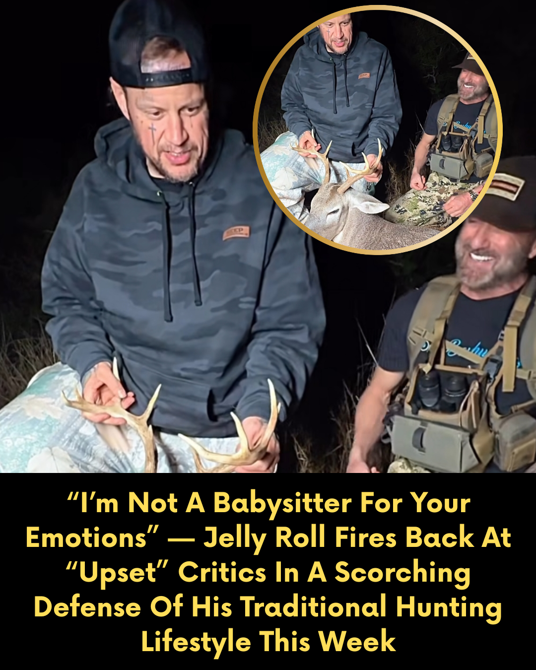 “I’m Not A Babysitter For Your Emotions” — Jelly Roll Fires Back At “Upset” Critics In A Scorching Defense Of His Traditional Hunting Lifestyle This Week