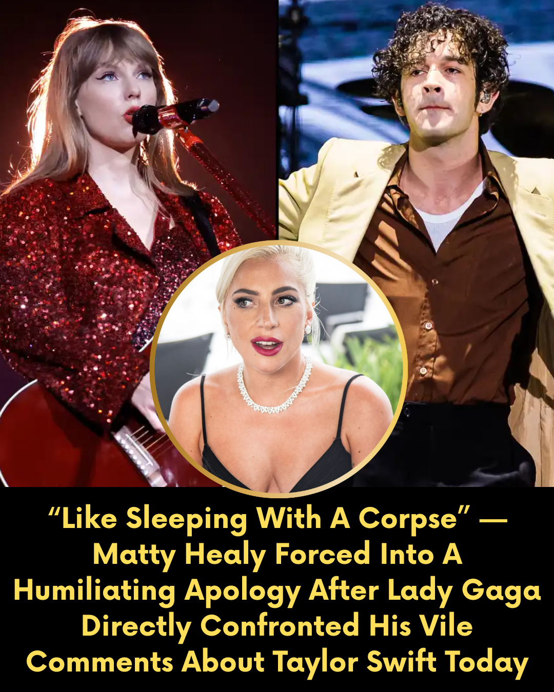 “Like Sleeping With A Corpse” — Matty Healy Forced Into A Humiliating Apology After Lady Gaga Directly Confronted His Vile Comments About Taylor Swift Today