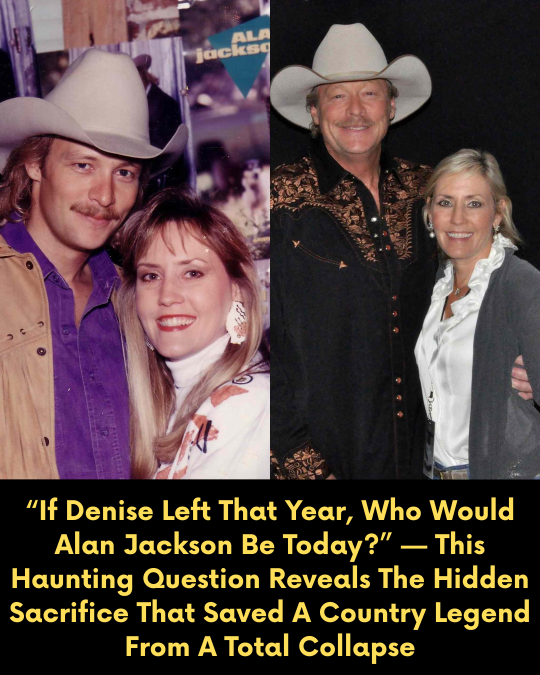 “If Denise Left That Year, Who Would Alan Jackson Be Today?” — This Haunting Question Reveals The Hidden Sacrifice That Saved A Country Legend From A Total Collapse