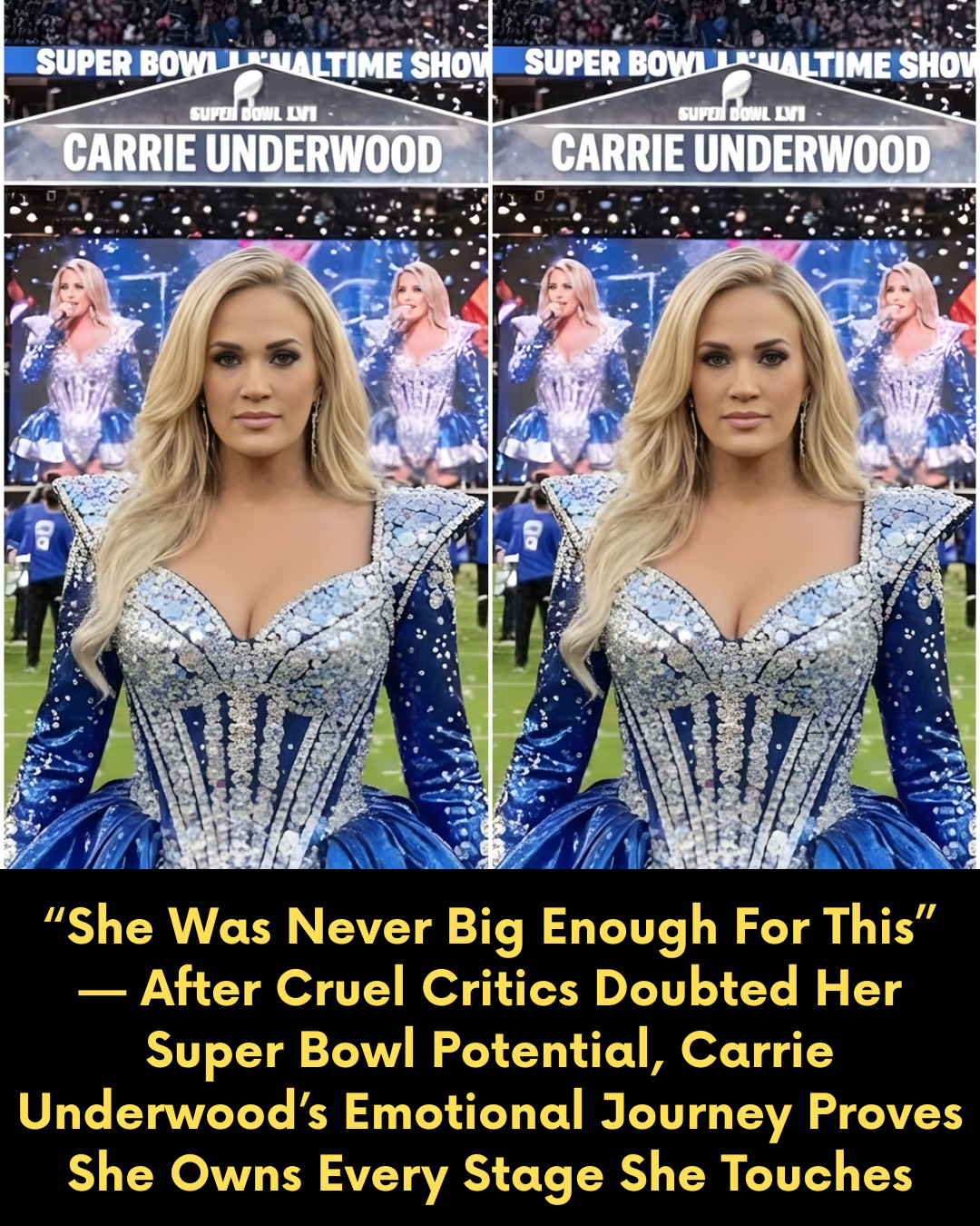 “She Was Never Big Enough For This” — After Cruel Critics Doubted Her Super Bowl Potential, Carrie Underwood’s Emotional Journey Proves She Owns Every Stage She Touches
