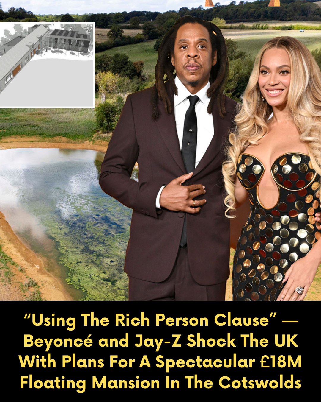 “Using The Rich Person Clause” — Beyoncé and Jay-Z Shock The UK With Plans For A Spectacular £18M Floating Mansion In The Cotswolds