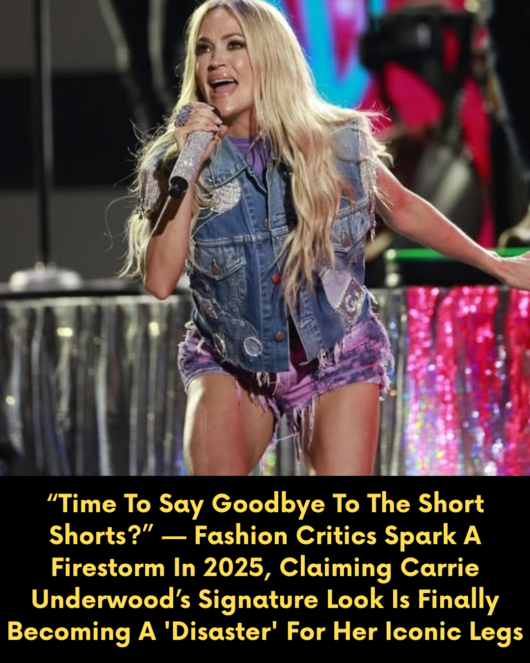 “Time To Say Goodbye To The Short Shorts?” — Fashion Critics Spark A Firestorm In 2025, Claiming Carrie Underwood’s Signature Look Is Finally Becoming A ‘Disaster’ For Her Iconic Legs