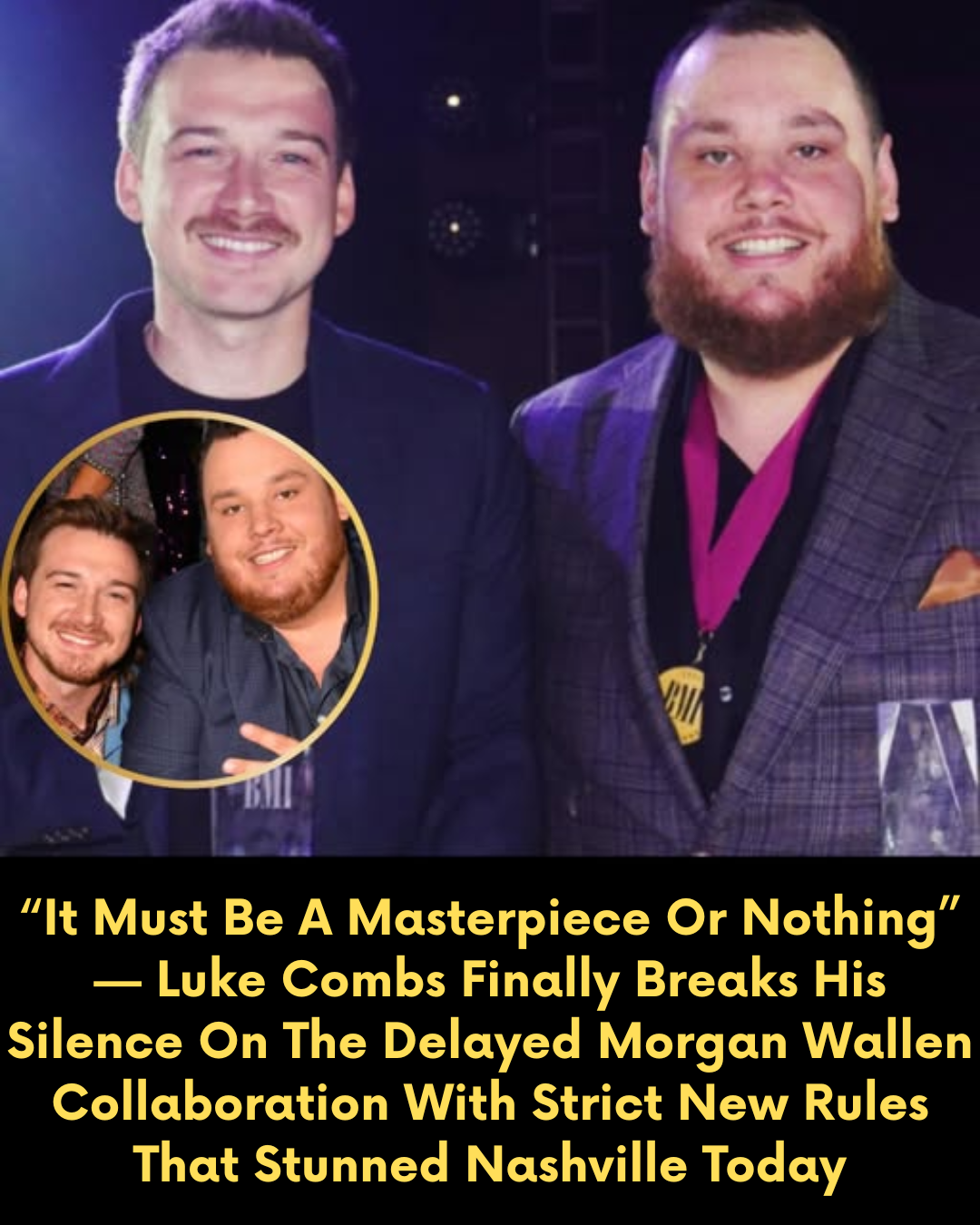 “It Must Be A Masterpiece Or Nothing” — Luke Combs Finally Breaks His Silence On The Delayed Morgan Wallen Collaboration With Strict New Rules That Stunned Nashville Today