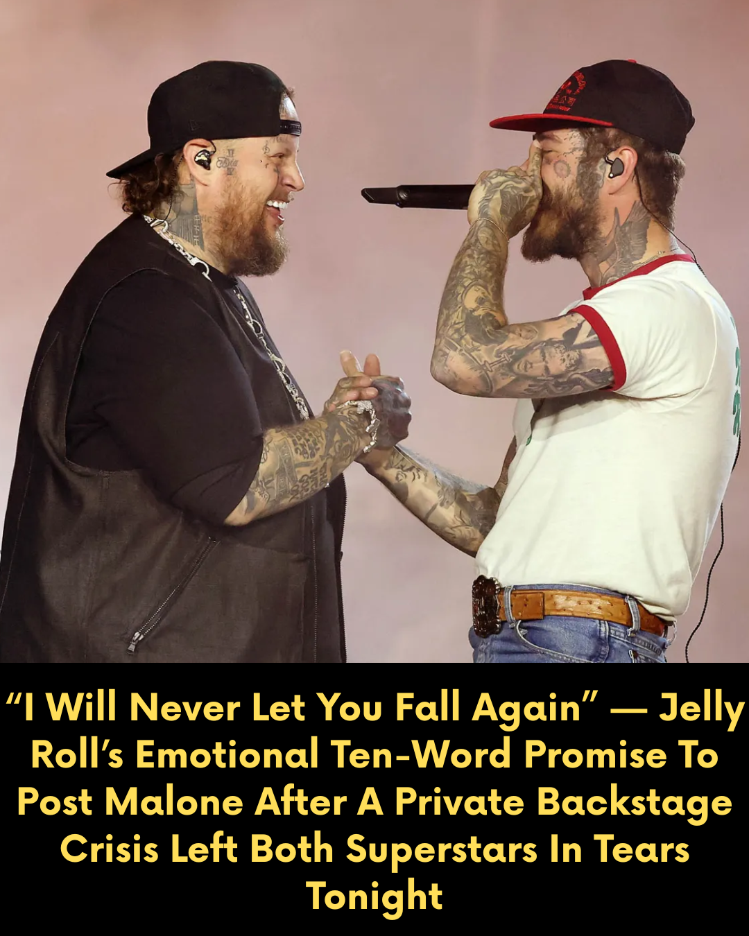 “I Will Never Let You Fall Again” — Jelly Roll’s Emotional Ten-Word Promise To Post Malone After A Private Backstage Crisis Left Both Superstars In Tears Tonight