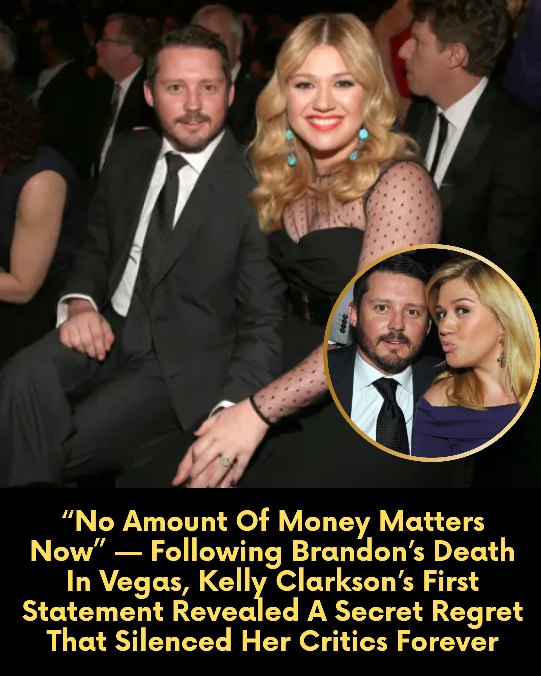 “No Amount Of Money Matters Now” — Following Brandon’s Death In Vegas, Kelly Clarkson’s First Statement Revealed A Secret Regret That Silenced Her Critics Forever