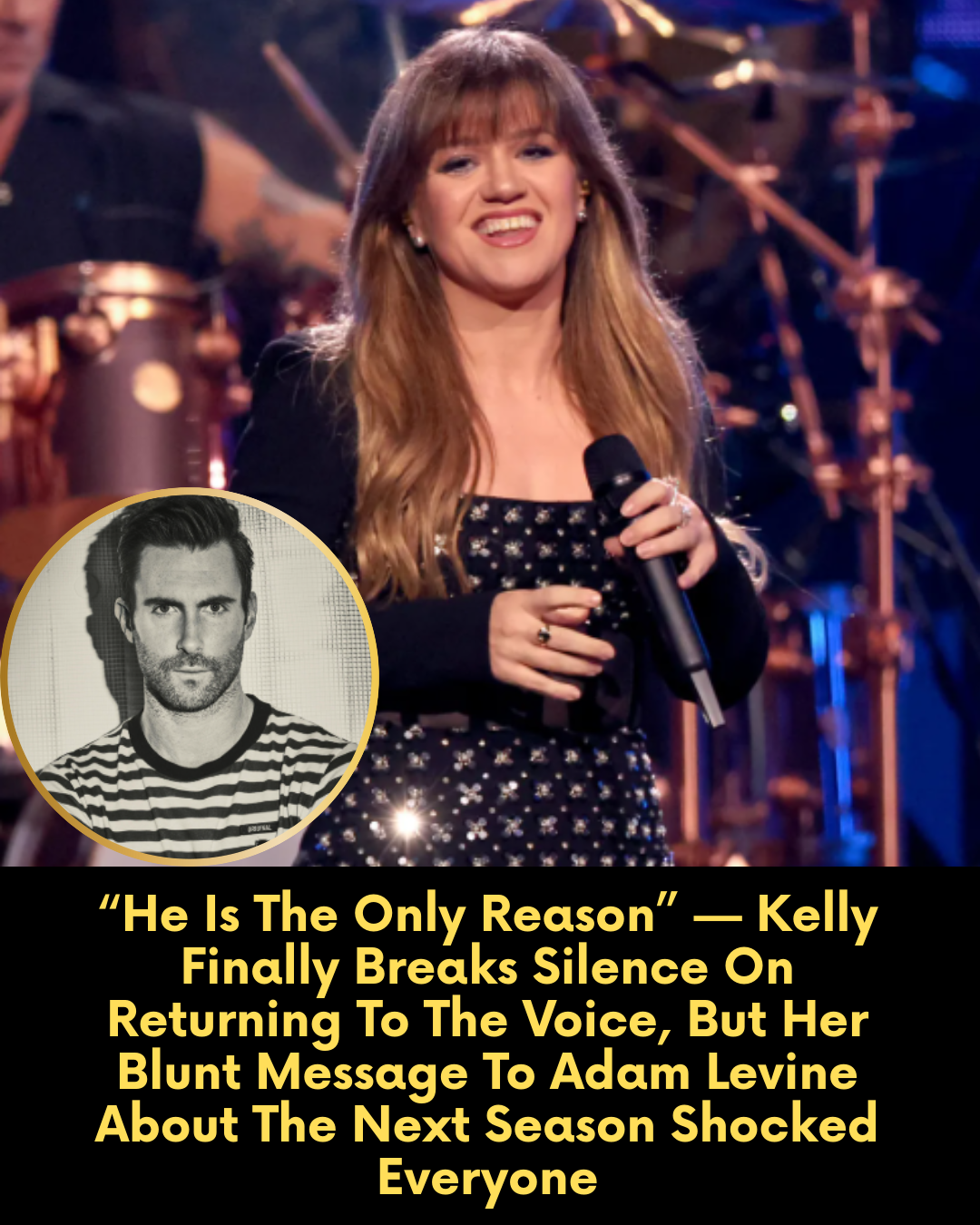“He Is The Only Reason” — Kelly Finally Breaks Silence On Returning To The Voice, But Her Blunt Message To Adam Levine About The Next Season Shocked Everyone