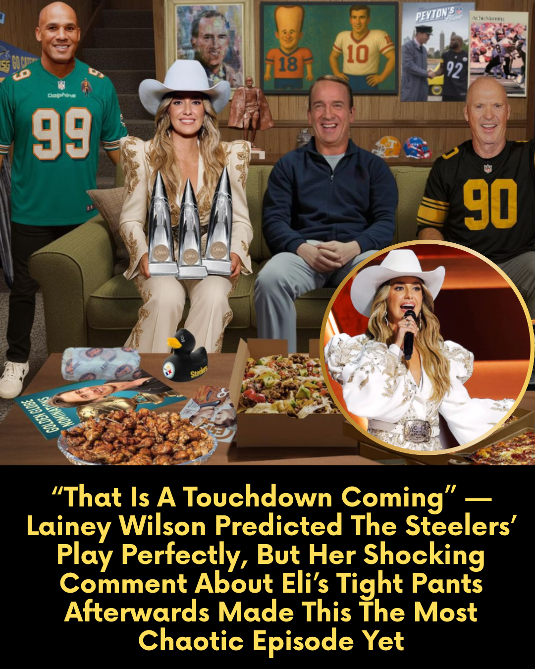 “That Is A Touchdown Coming” — Lainey Wilson Predicted The Steelers’ Play Perfectly, But Her Shocking Comment About Eli’s Tight Pants Afterwards Made This The Most Chaotic Episode Yet