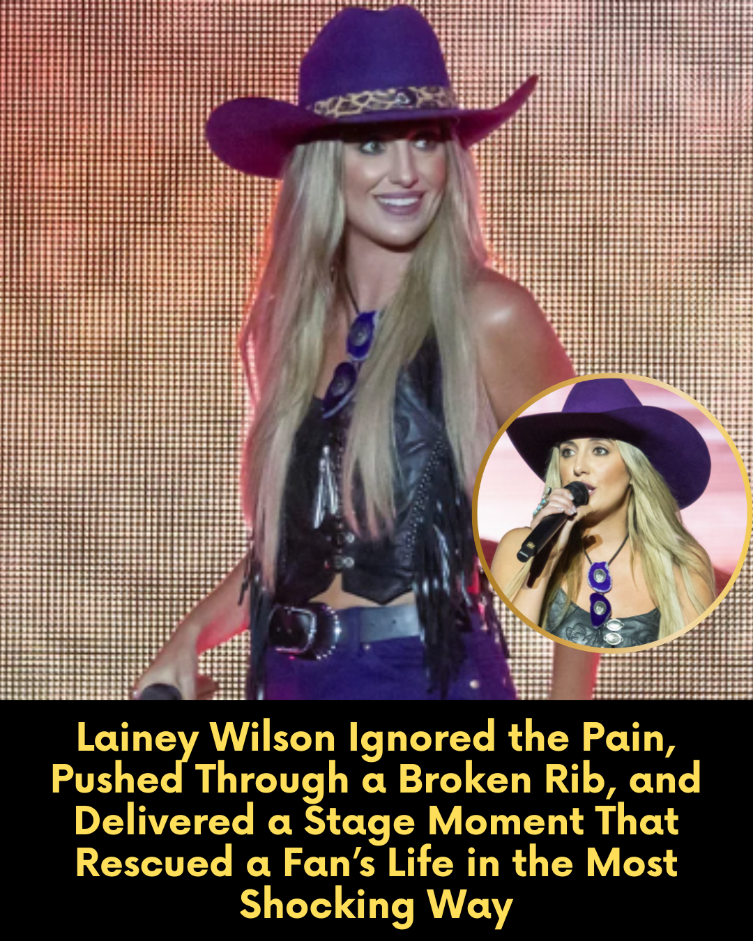 Lainey Wilson Ignored the Pain, Pushed Through a Broken Rib, and Delivered a Stage Moment That Rescued a Fan’s Life in the Most Shocking Way