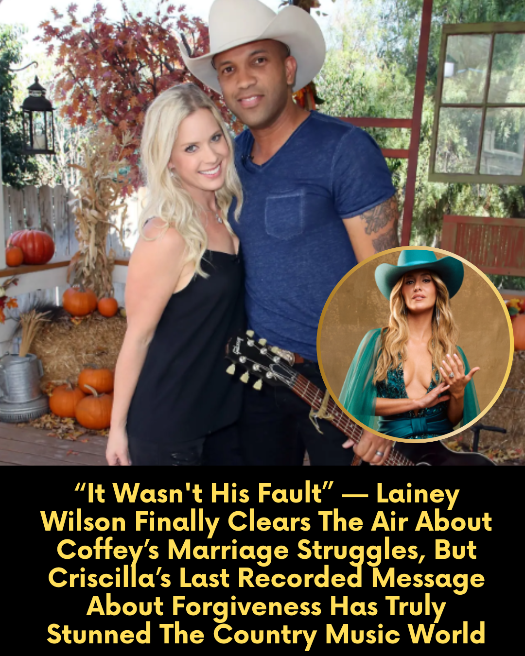 “It Wasn’t His Fault” — Lainey Wilson Finally Clears The Air About Coffey’s Marriage Struggles, But Criscilla’s Last Recorded Message About Forgiveness Has Truly Stunned The Country Music World