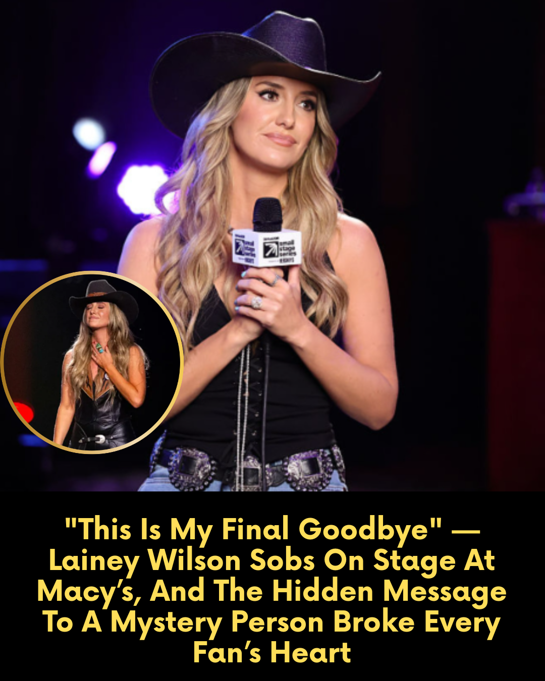 “This Is My Final Goodbye” — Lainey Wilson Sobs On Stage At Macy’s, And The Hidden Message To A Mystery Person Broke Every Fan’s Heart