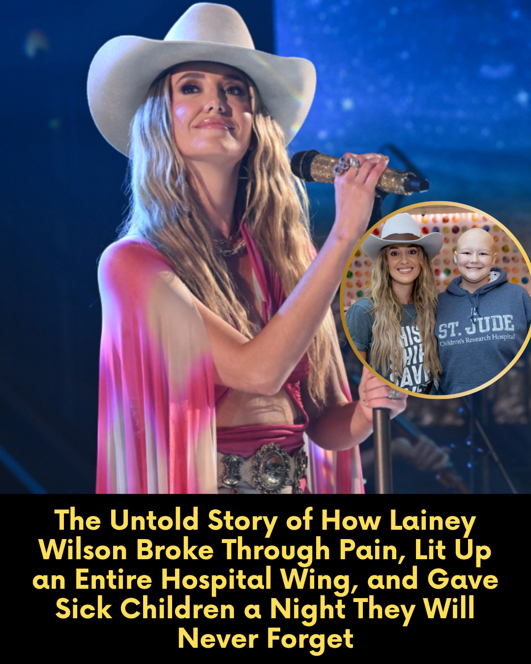 The Untold Story of How Lainey Wilson Broke Through Pain, Lit Up an Entire Hospital Wing, and Gave Sick Children a Night They Will Never Forget