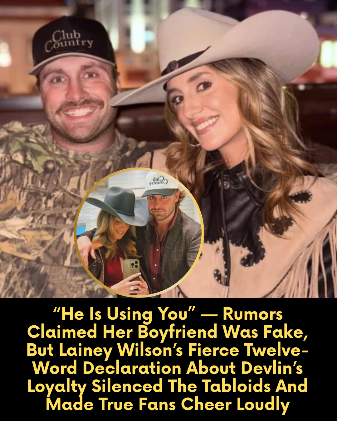“He Is Using You” — Rumors Claimed Her Boyfriend Was Fake, But Lainey Wilson’s Fierce Twelve-Word Declaration About Devlin’s Loyalty Silenced The Tabloids And Made True Fans Cheer Loudly