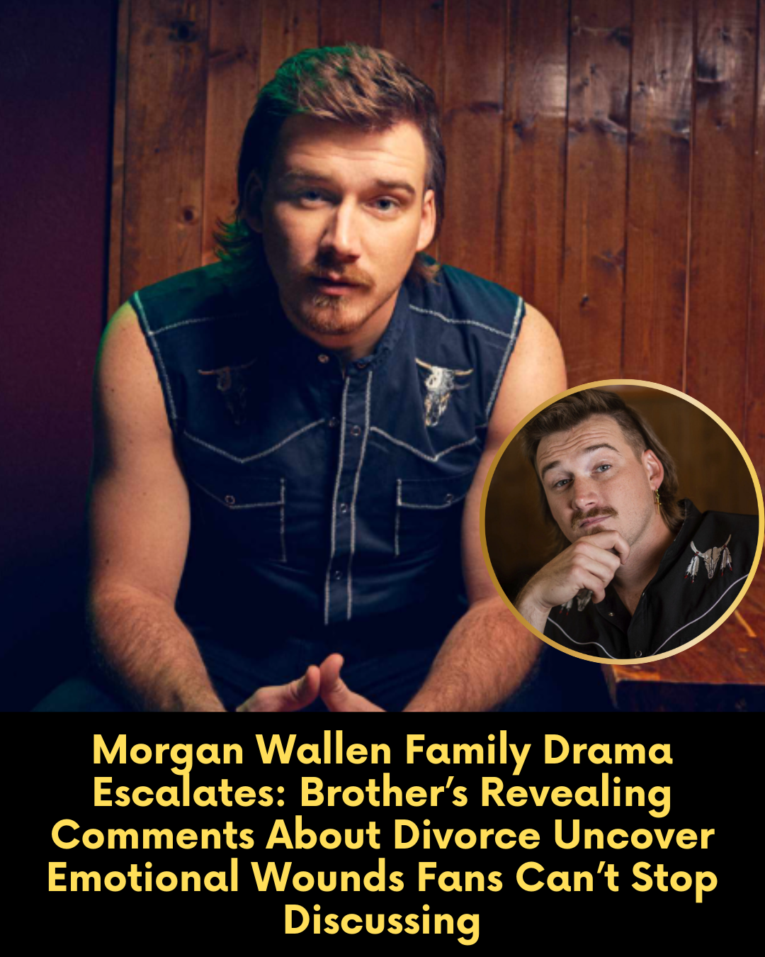 Morgan Wallen Family Drama Escalates: Brother’s Revealing Comments About Divorce Uncover Emotional Wounds Fans Can’t Stop Discussing