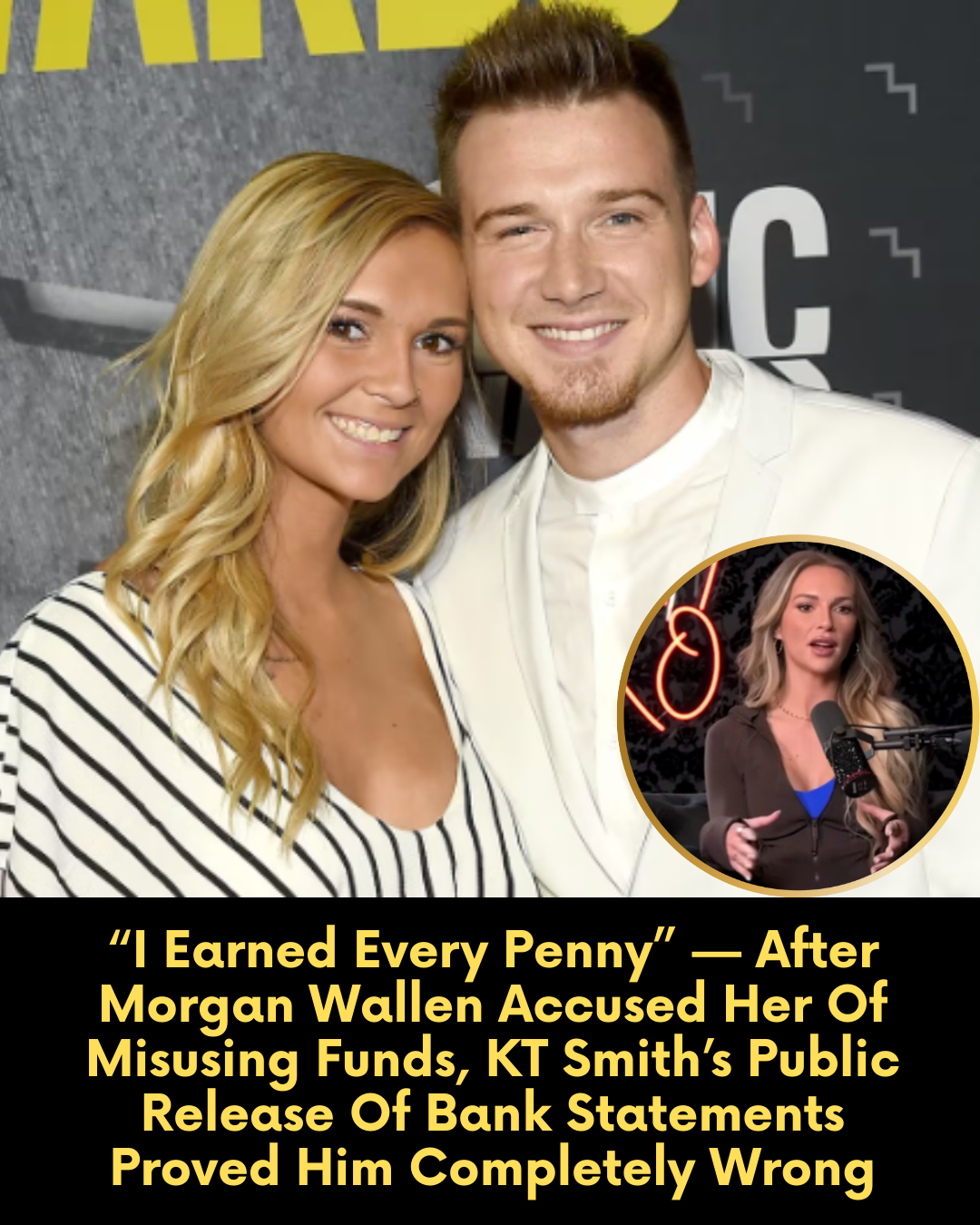 “I Earned Every Penny” — After Morgan Wallen Accused Her Of Misusing Funds, KT Smith’s Public Release Of Bank Statements Proved Him Completely Wrong