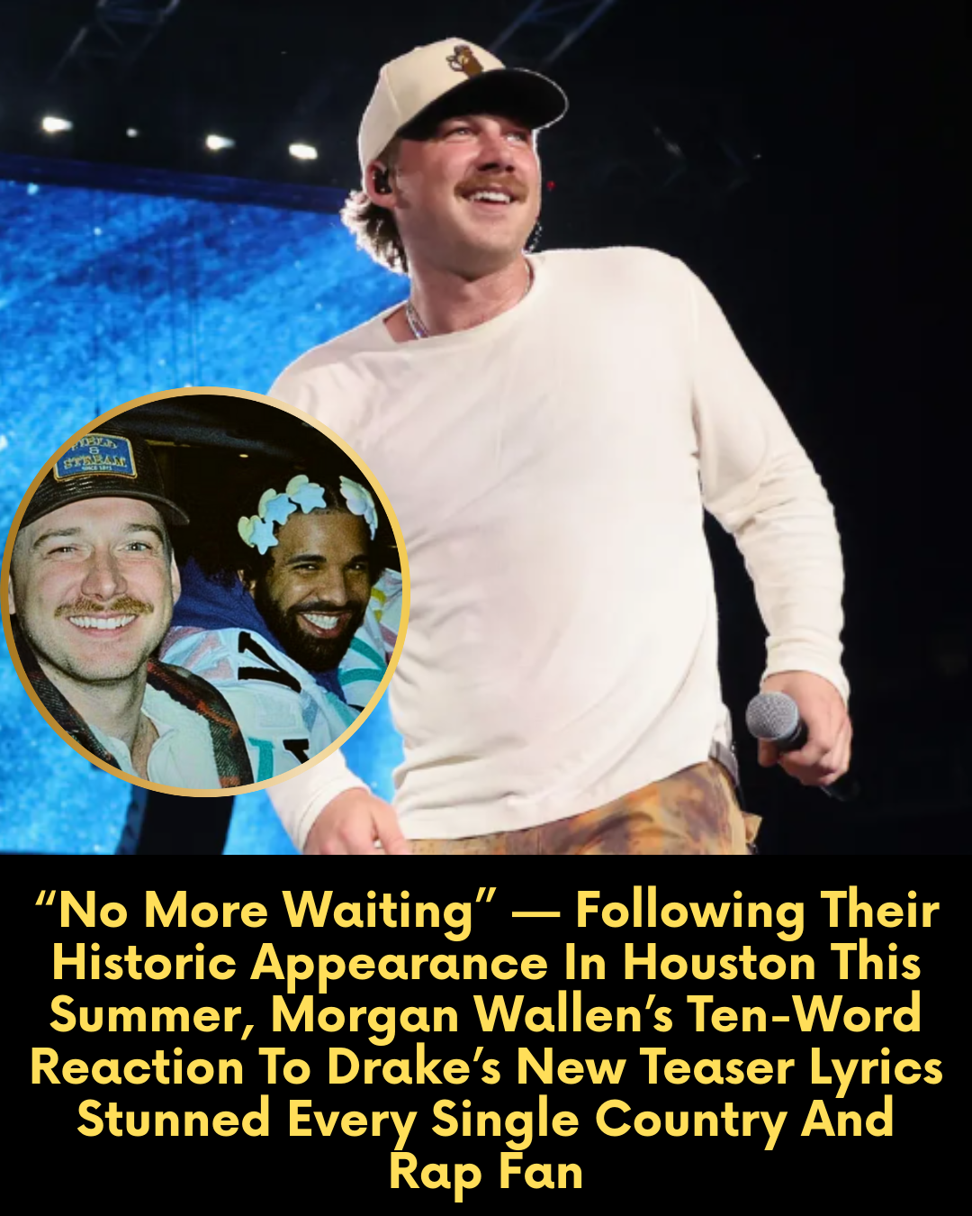 “No More Waiting” — Following Their Historic Appearance In Houston This Summer, Morgan Wallen’s Ten-Word Reaction To Drake’s New Teaser Lyrics Stunned Every Single Country And Rap Fan