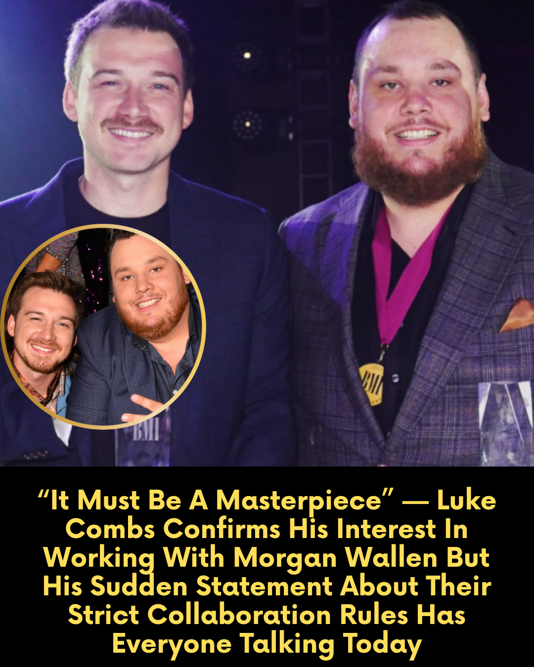 “It Must Be A Masterpiece” — Luke Combs Confirms His Interest In Working With Morgan Wallen But His Sudden Statement About Their Strict Collaboration Rules Has Everyone Talking Today