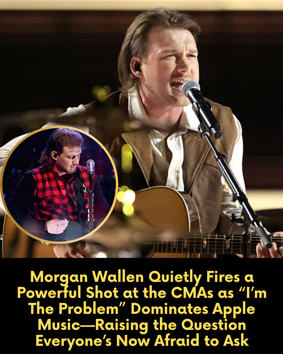 Morgan Wallen Quietly Fires a Powerful Shot at the CMAs as “I’m The Problem” Dominates Apple Music—Raising the Question Everyone’s Now Afraid to Ask