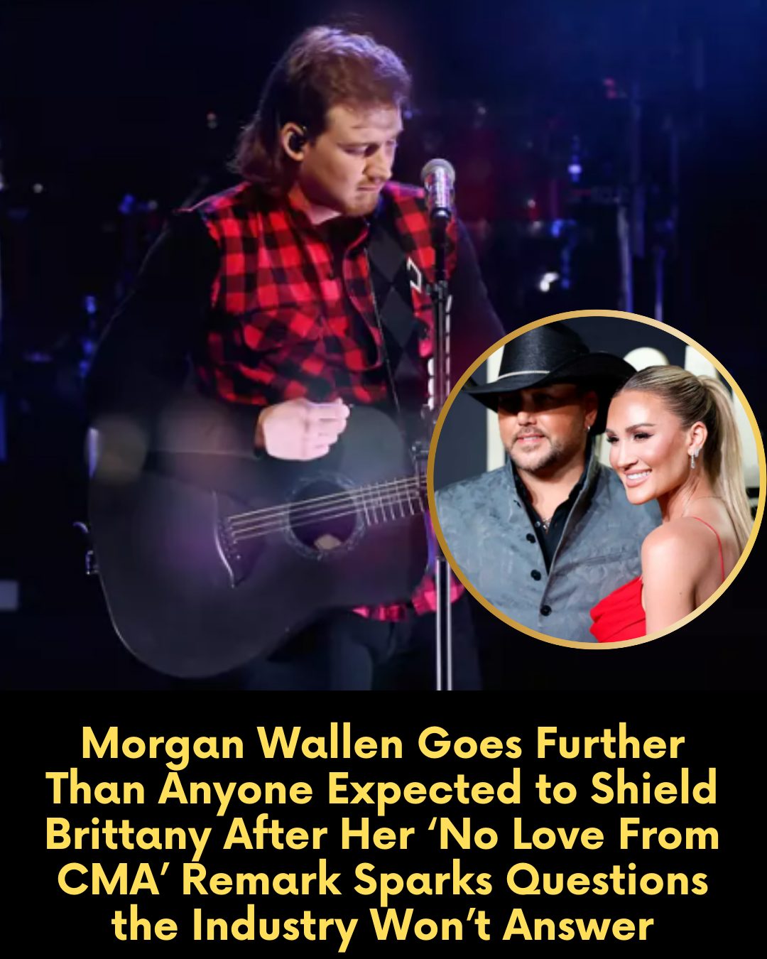 Morgan Wallen Goes Further Than Anyone Expected to Shield Brittany After Her ‘No Love From CMA’ Remark Sparks Questions the Industry Won’t Answer