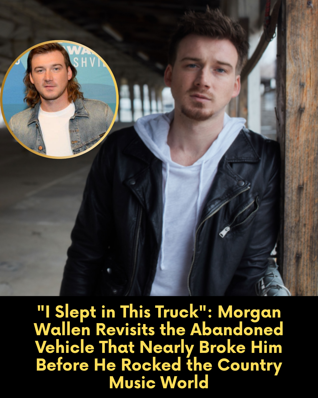 “I Slept in This Truck”: Morgan Wallen Revisits the Abandoned Vehicle That Nearly Broke Him Before He Rocked the Country Music World