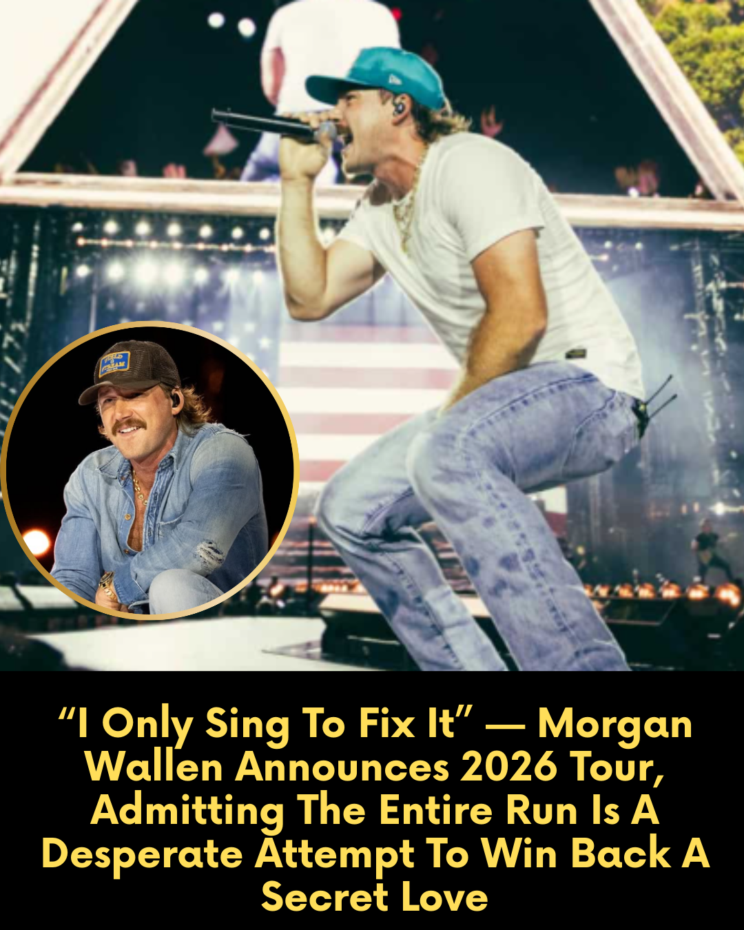 “I Only Sing To Fix It” — Morgan Wallen Announces 2026 Tour, Admitting The Entire Run Is A Desperate Attempt To Win Back A Secret Love