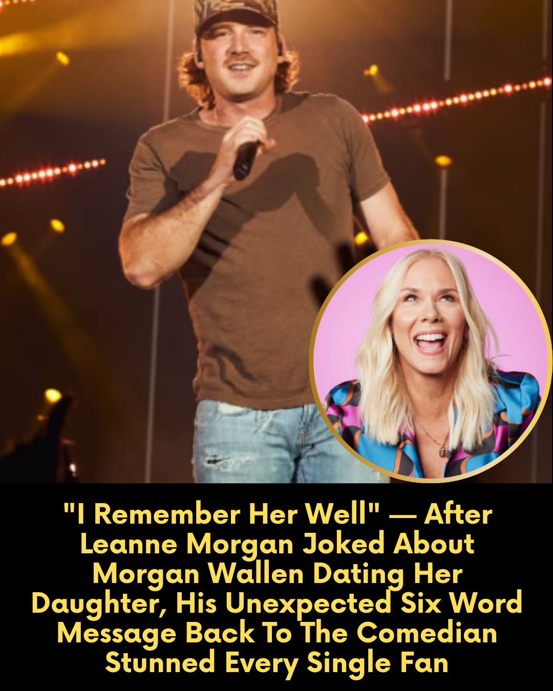 “I Remember Her Well” — After Leanne Morgan Joked About Morgan Wallen Dating Her Daughter, His Unexpected Six Word Message Back To The Comedian Stunned Every Single Fan