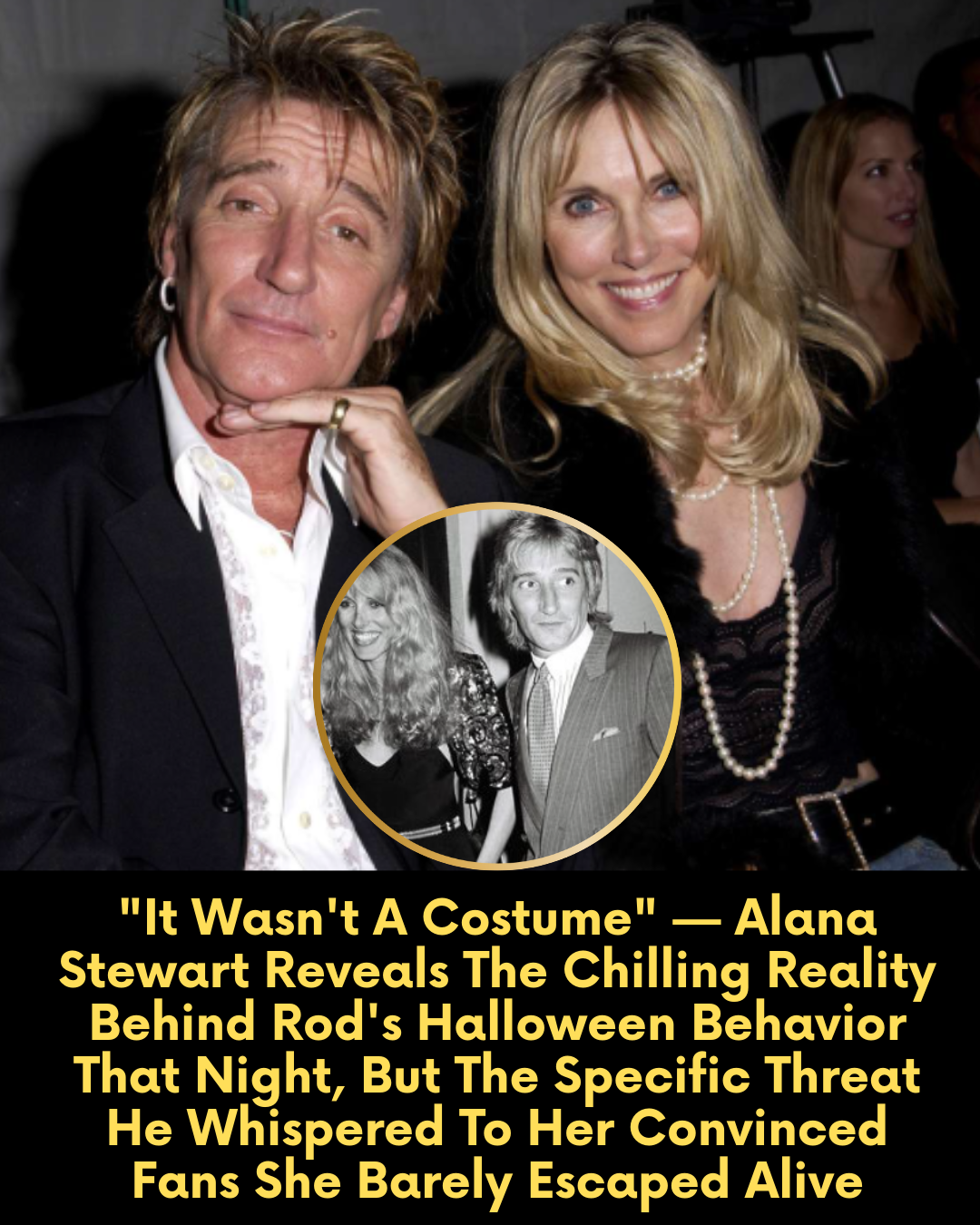 “It Wasn’t A Costume” — Alana Stewart Reveals The Chilling Reality Behind Rod’s Halloween Behavior That Night, But The Specific Threat He Whispered To Her Convinced Fans She Barely Escaped Alive