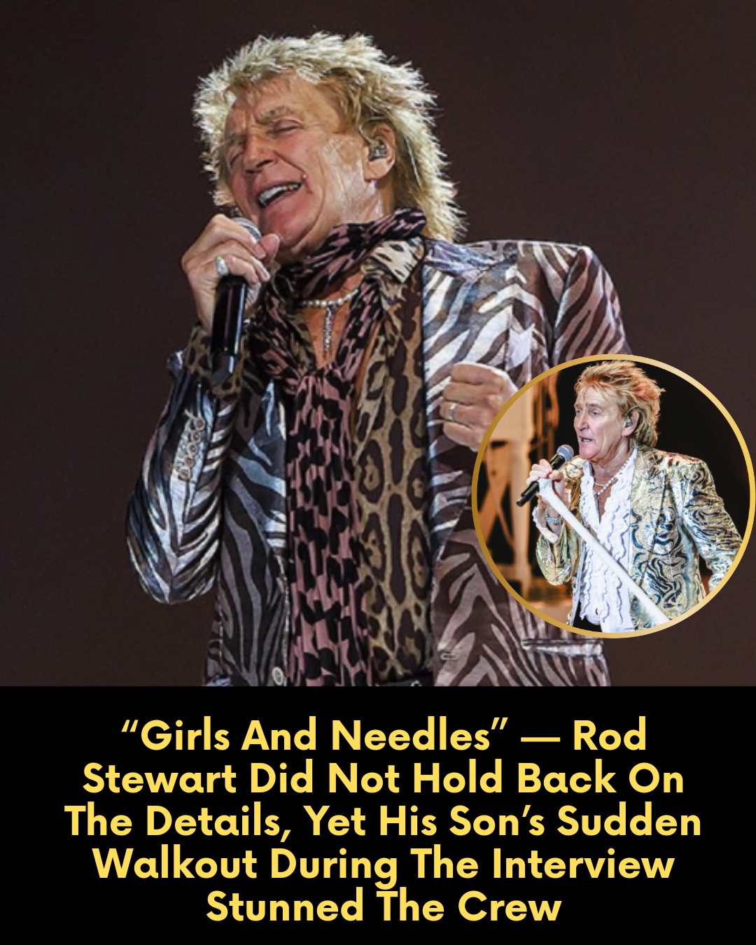 “Girls And Needles” — Rod Stewart Did Not Hold Back On The Details, Yet His Son’s Sudden Walkout During The Interview Stunned The Crew