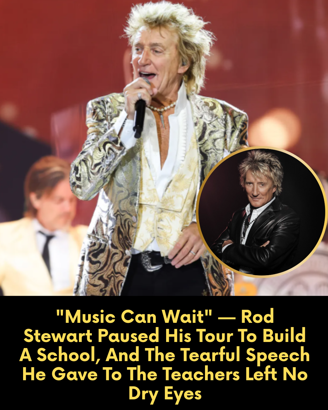 “Music Can Wait” — Rod Stewart Paused His Tour To Build A School, And The Tearful Speech He Gave To The Teachers Left No Dry Eyes