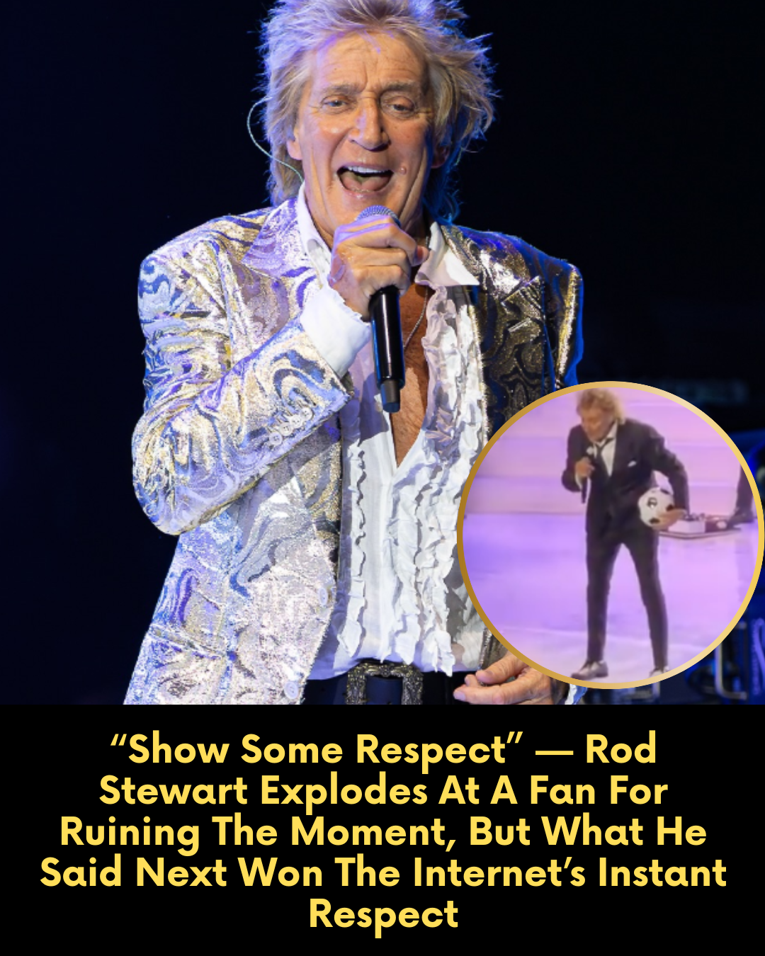“Show Some Respect” — Rod Stewart Explodes At A Fan For Ruining The Moment, But What He Said Next Won The Internet’s Instant Respect