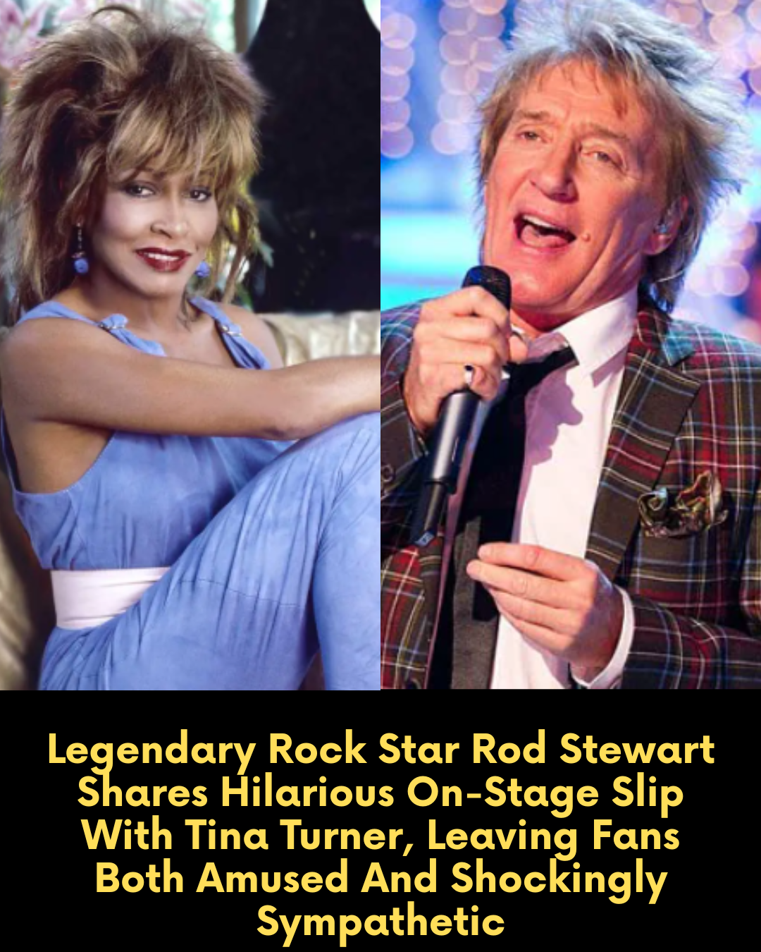 Legendary Rock Star Rod Stewart Shares Hilarious On-Stage Slip With Tina Turner, Leaving Fans Both Amused And Shockingly Sympathetic