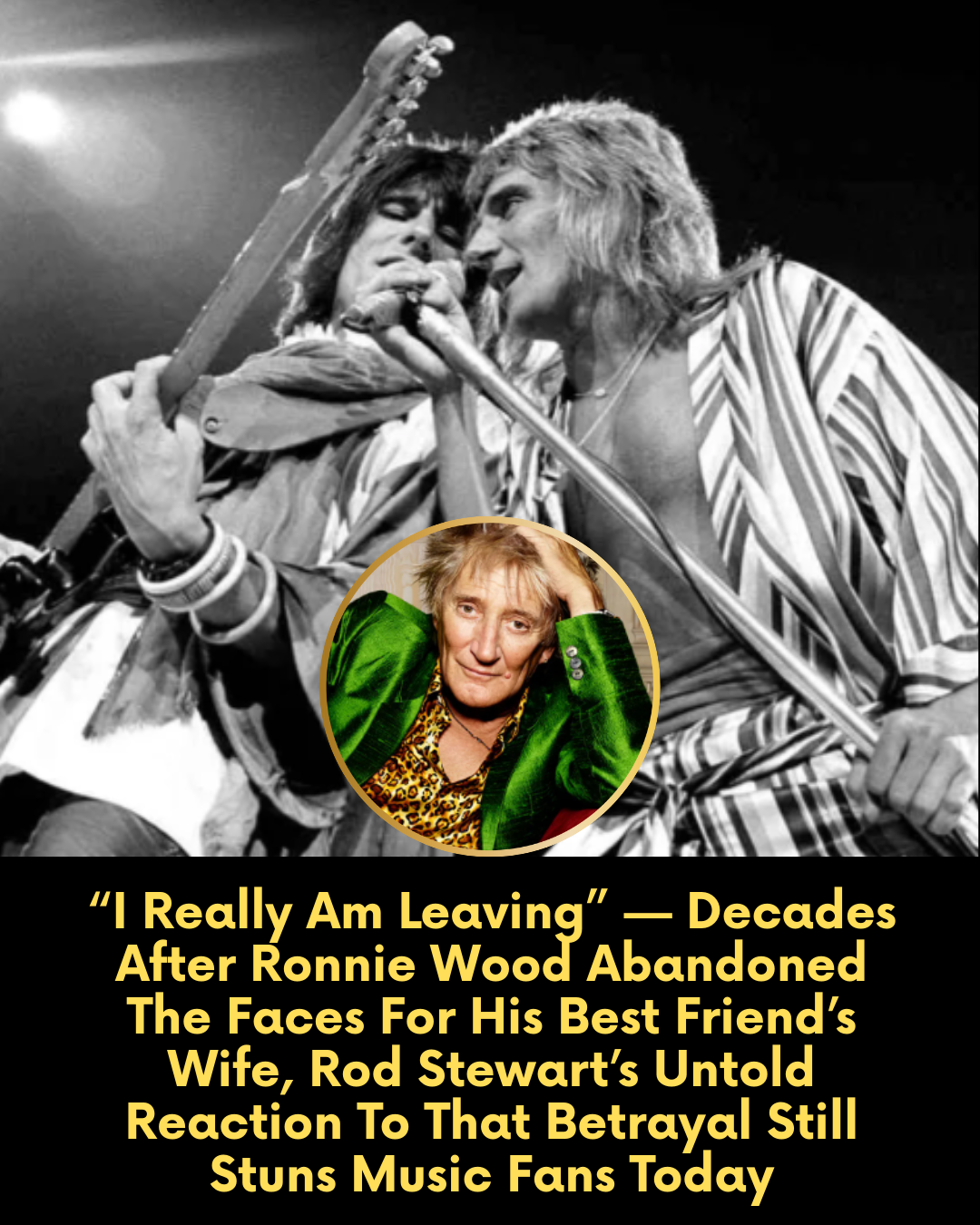 “I Really Am Leaving” — Decades After Ronnie Wood Abandoned The Faces For His Best Friend’s Wife, Rod Stewart’s Untold Reaction To That Betrayal Still Stuns Music Fans Today