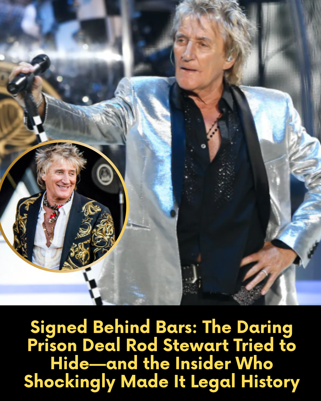 Signed Behind Bars: The Daring Prison Deal Rod Stewart Tried to Hide—and the Insider Who Shockingly Made It Legal History