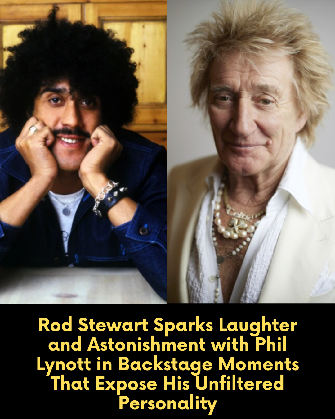Rod Stewart Sparks Laughter and Astonishment with Phil Lynott in Backstage Moments That Expose His Unfiltered Personality