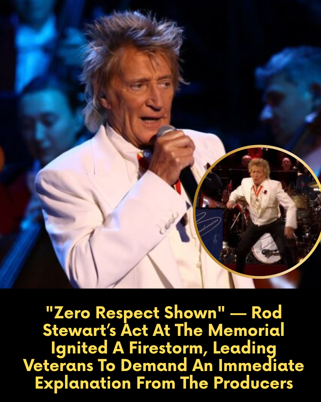 “Zero Respect Shown” — Rod Stewart’s Act At The Memorial Ignited A Firestorm, Leading Veterans To Demand An Immediate Explanation From The Producers