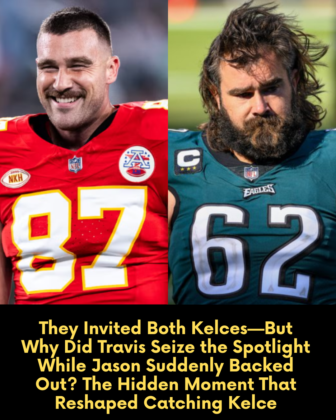 They Invited Both Kelces—But Why Did Travis Seize the Spotlight While Jason Suddenly Backed Out? The Hidden Moment That Reshaped Catching Kelce