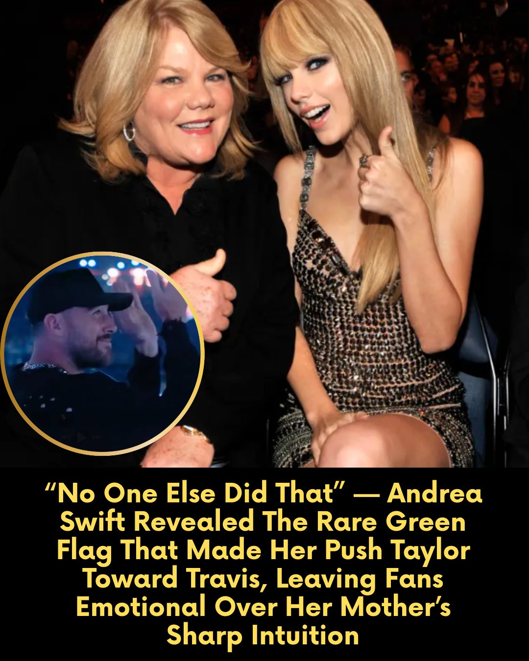 “No One Else Did That” — Andrea Swift Revealed The Rare Green Flag That Made Her Push Taylor Toward Travis, Leaving Fans Emotional Over Her Mother’s Sharp Intuition