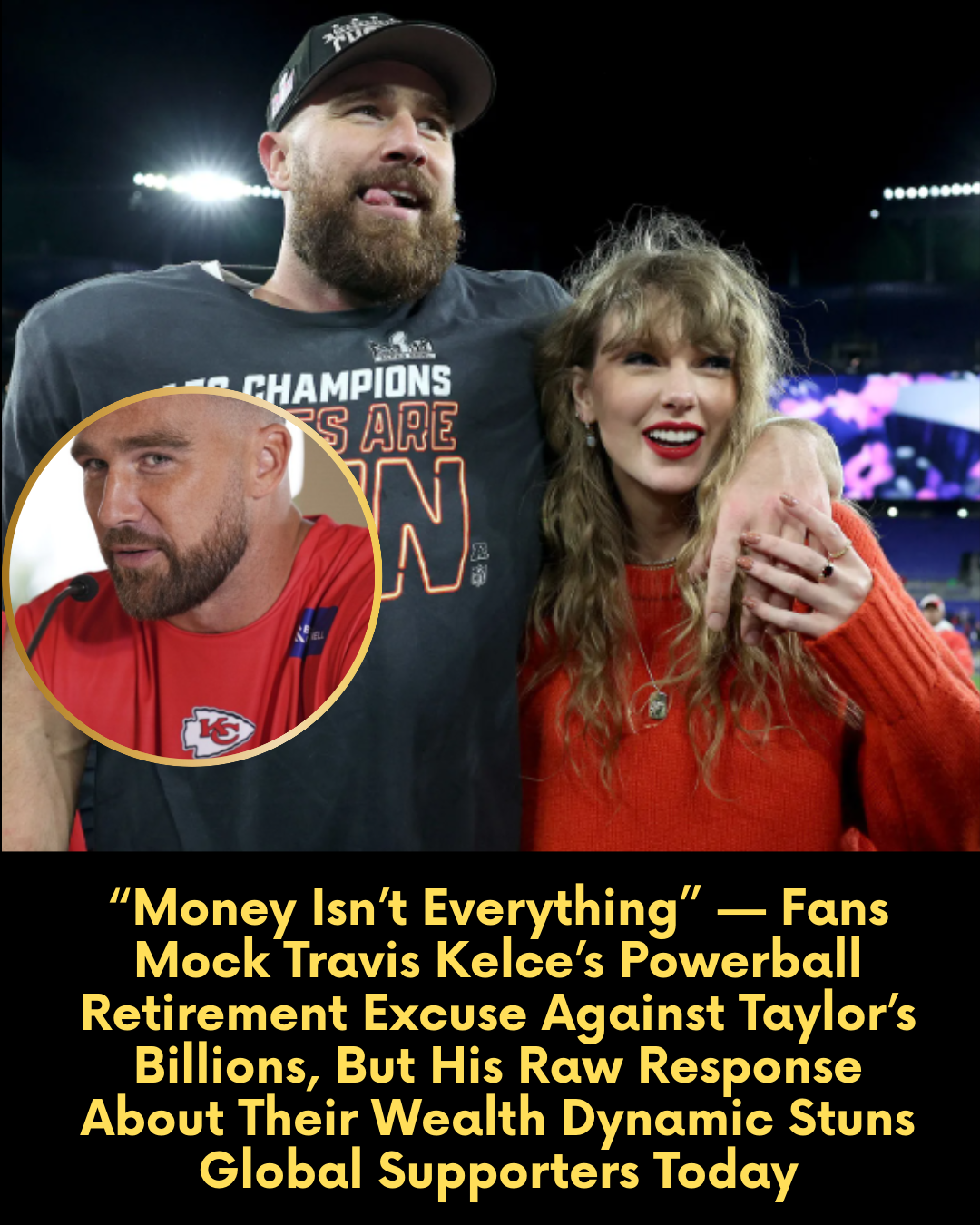 “Money Isn’t Everything” — Fans Mock Travis Kelce’s Powerball Retirement Excuse Against Taylor’s Billions, But His Raw Response About Their Wealth Dynamic Stuns Global Supporters Today