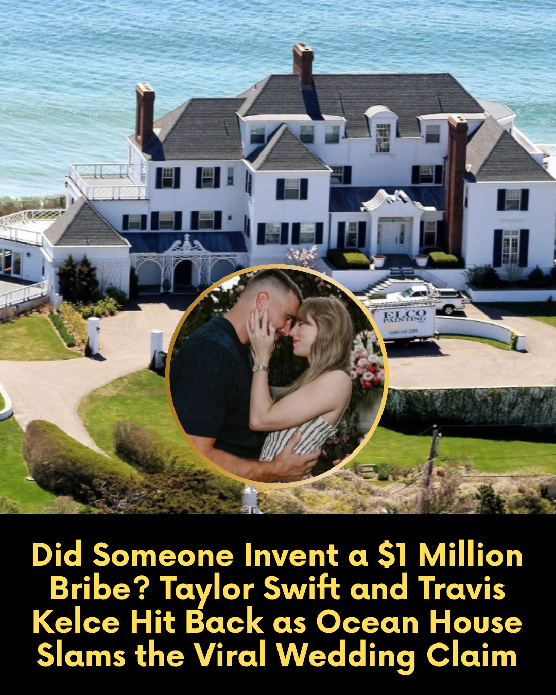 Did Someone Invent a $1 Million Bribe? Taylor Swift and Travis Kelce Hit Back as Ocean House Slams the Viral Wedding Claim